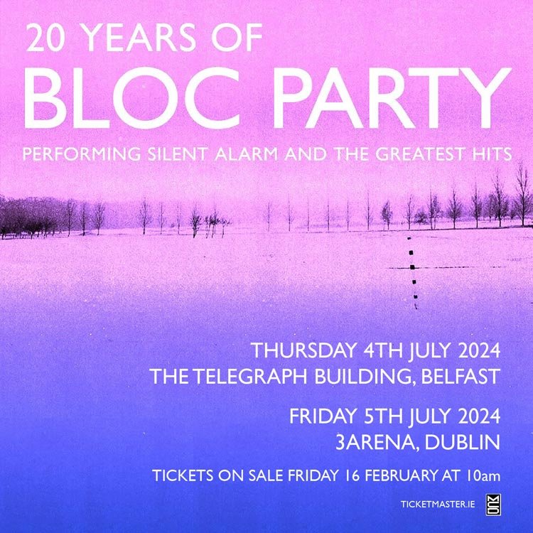 Bloc Party - Silent Alarm and Greatest Hits Tour at 3Arena Dublin Tickets