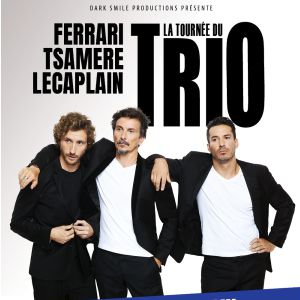 La Tournée Du Trio - Jeremy Ferrari - Arnaud Tsamere - Baptiste Lecaplain in der Zenith Saint Etienne Tickets
