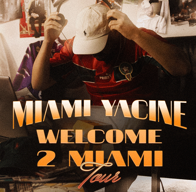 Miami Yacine - Welcome To Miami Tour 2024 en B72 Tickets