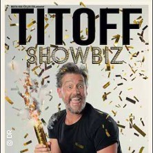 Titoff - Showbiz at Theatre Le Colbert Tickets