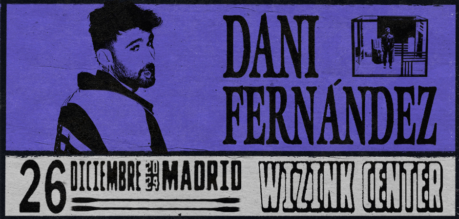 Billets Dani Fernandez (WiZink Center - Madrid)