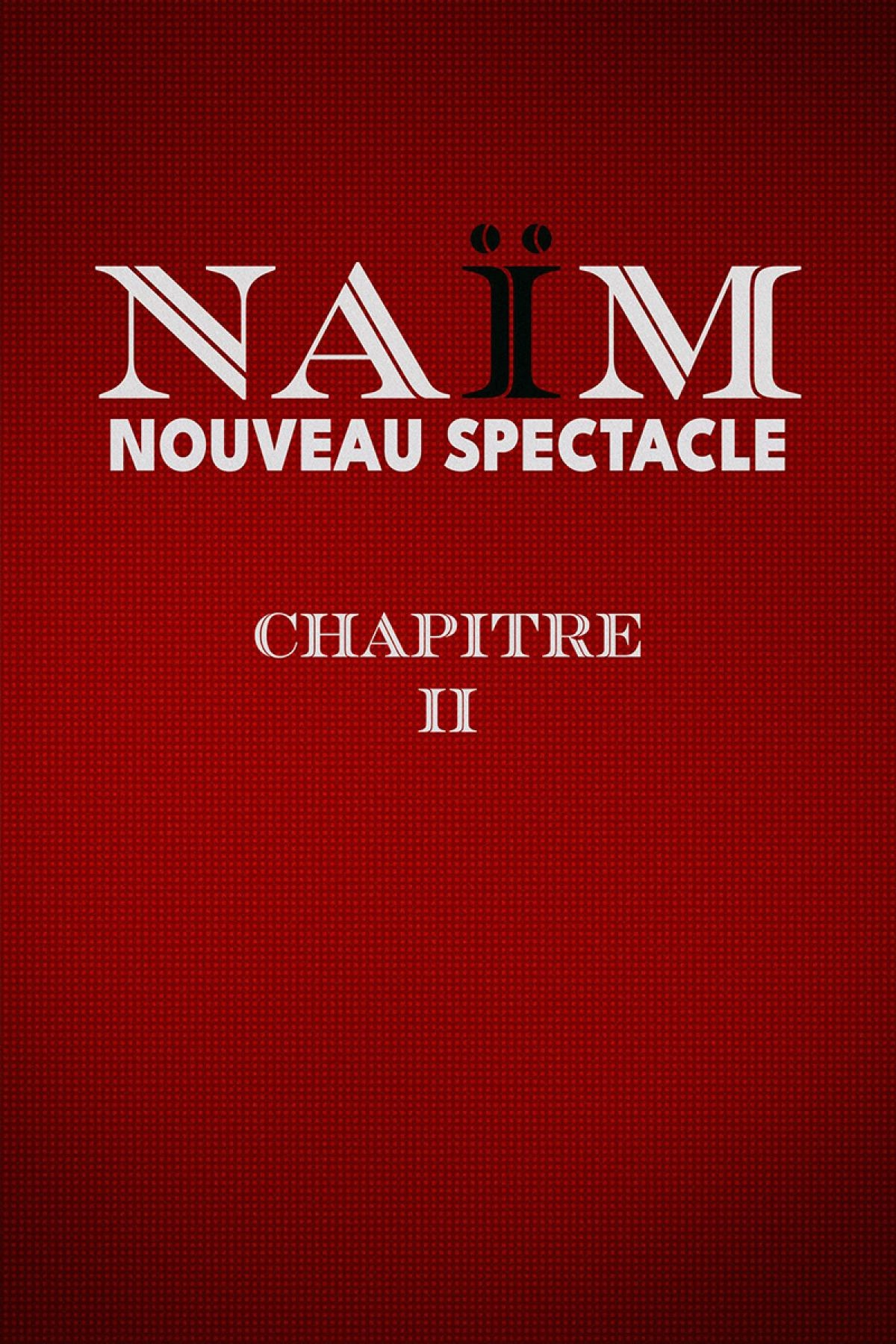 Naïm - Chapitre Ii en Confluence Spectacles Tickets