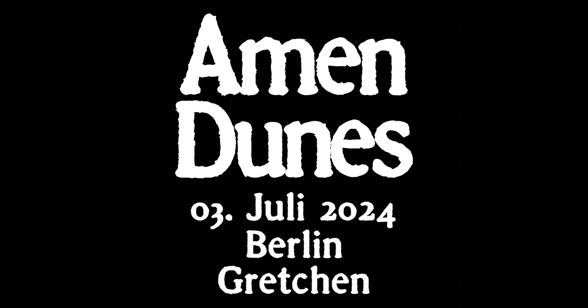 Billets Amen Dunes (Gretchen - Berlin)