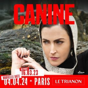 Canine in der Le Trianon Tickets