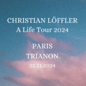 Christian Löffler in der Le Trianon Tickets