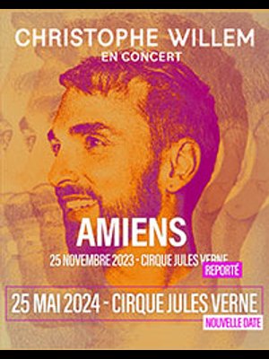 Billets Christophe Willem (Cirque Jules Verne - Amiens)