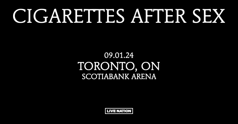 Cigarettes After Sex al Scotiabank Arena Tickets