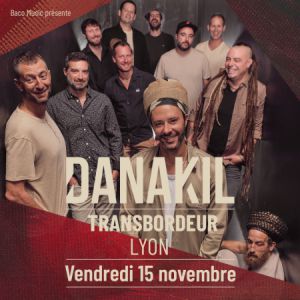 Danakil at Le Transbordeur Tickets