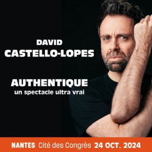 David Castello-Lopes at Cité des Congrès Nantes Tickets