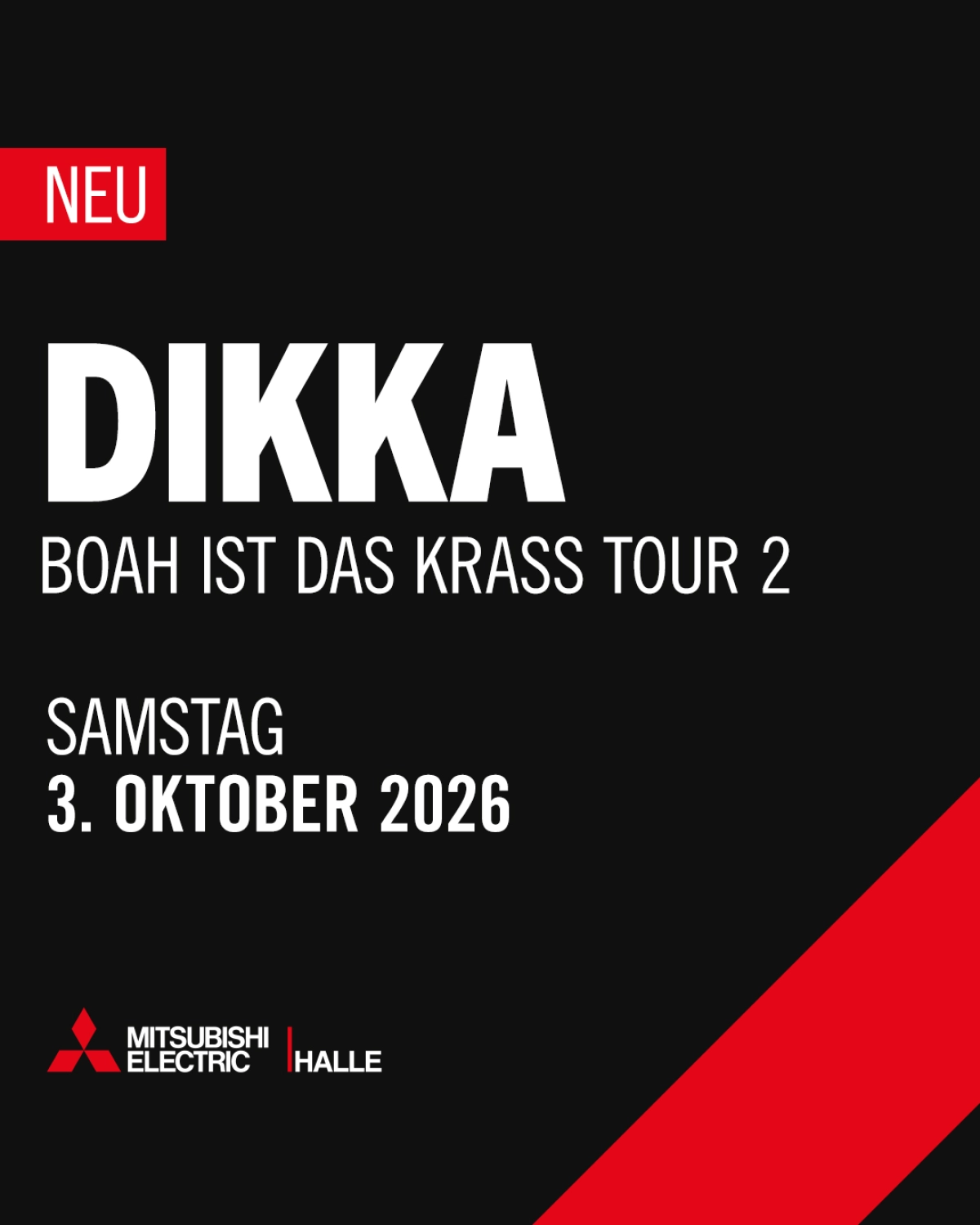 DIKKA at Mitsubishi Electric Halle Tickets