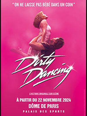 Billets Dirty Dancing (Palais des Sports - Dome de Paris - Paris)
