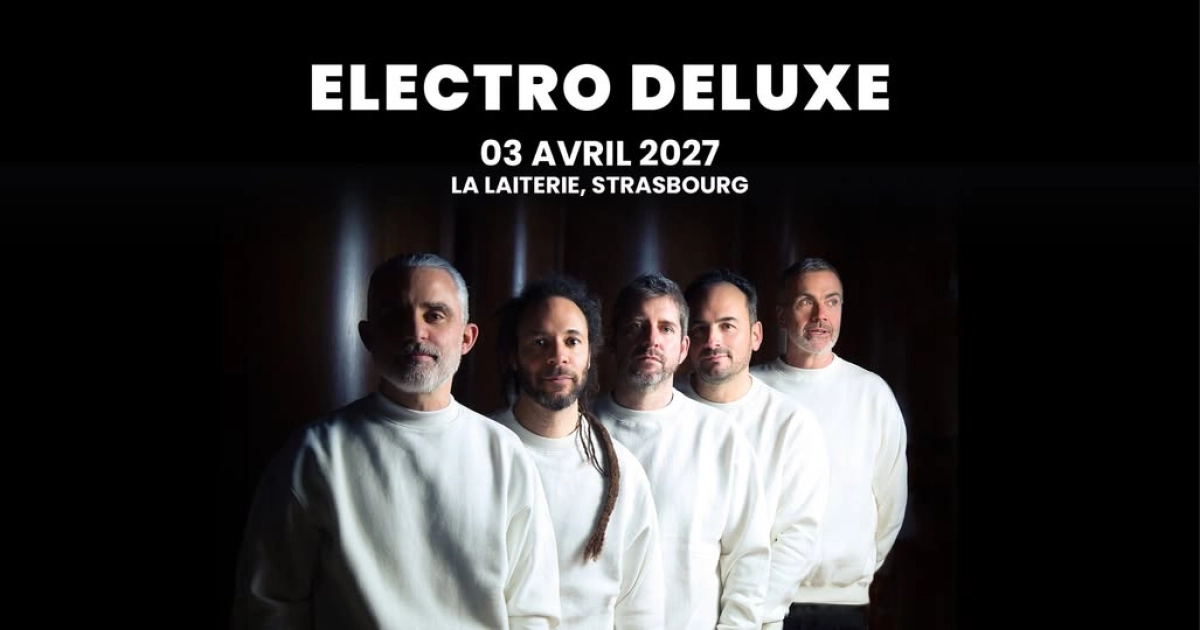 Billets Electro Deluxe (La Laiterie - Strasbourg)