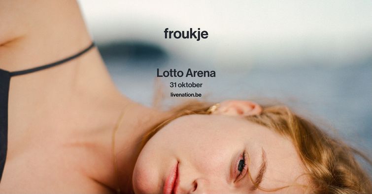 Billets Froukje (Lotto Arena - Anvers)