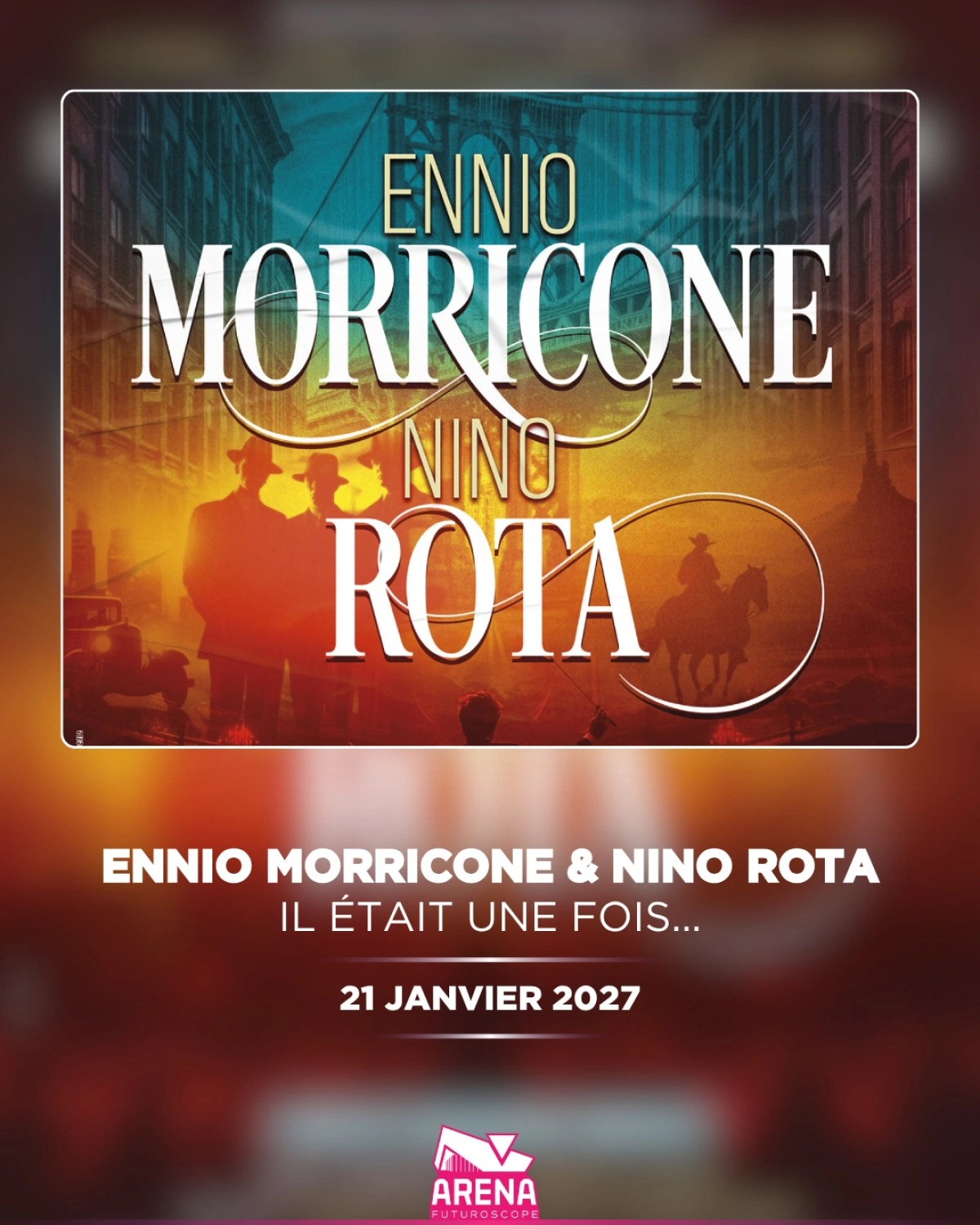 Il Etait Une Fois... Ennio Morricone en Arena Futuroscope Tickets