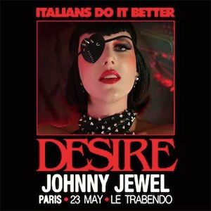 Italian Do it Better : Desire - Johnny Jewel in der Le Trabendo Tickets