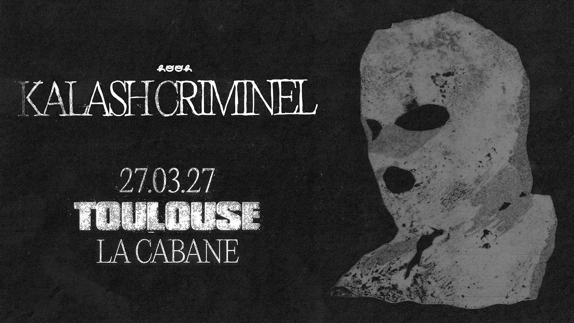 Billets Kalash Criminel (La Cabane Toulouse - Toulouse)