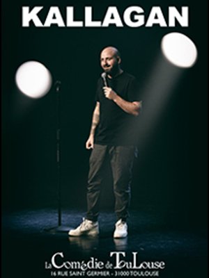 Billets Kallagan (La Comedie de Toulouse - Toulouse)