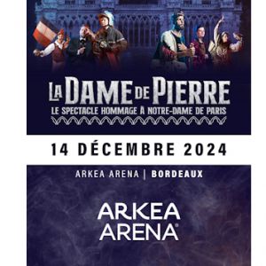 Billets La Dame De Pierre (Arkea Arena - Bordeaux)