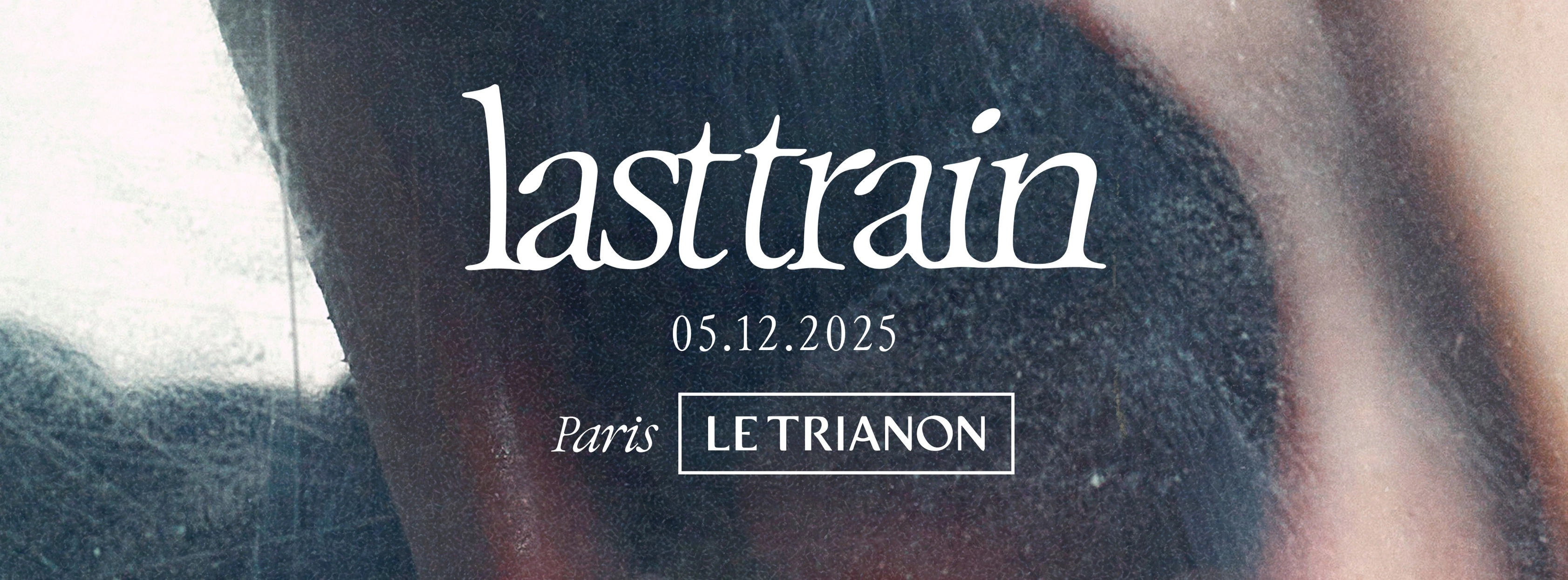 Billets Last Train (Le Trianon - Paris)