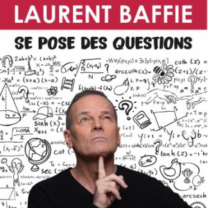 Laurent Baffie Se Pose Des Questions at Confluence Spectacles Tickets