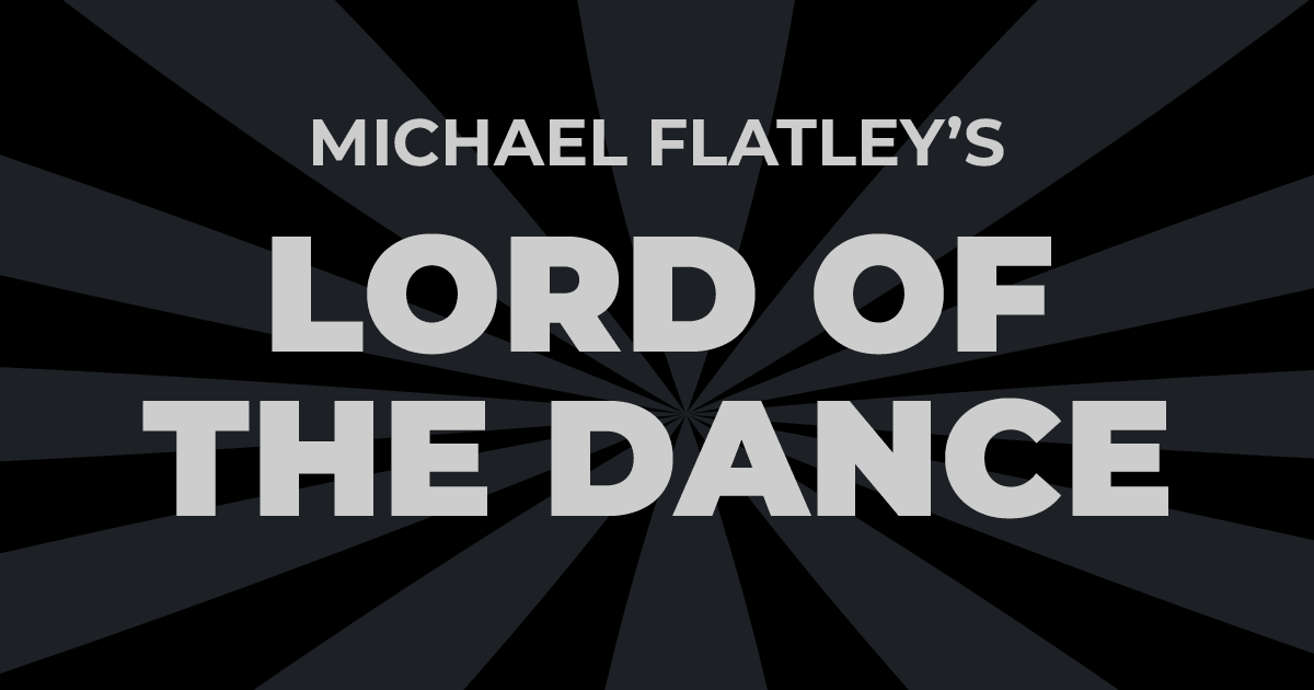 Billets Michael Flatley's Lord Of The Dance 25 Years Of Standing Ovations (Le Liberte - Rennes)