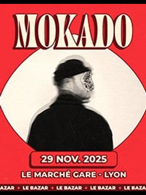 Billets Mokado (Le Marché Gare - Lyon)