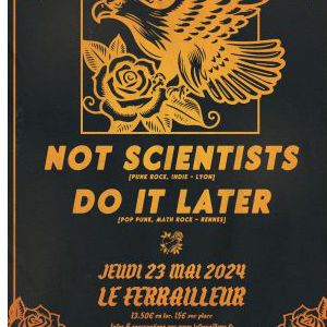 Billets Not Scientists - Do It Later (Le Ferrailleur - Nantes)