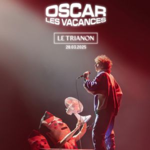 Oscar Les Vacances in der Le Trianon Tickets