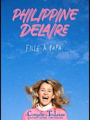 Billets Philippine Delaire (La Comedie de Toulouse - Toulouse)