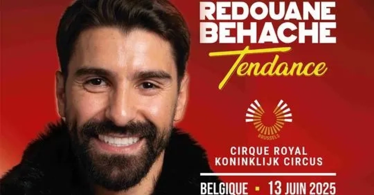 Billets Redouane Behache - Tendance (Cirque Royal Bruxelles - Bruxelles)