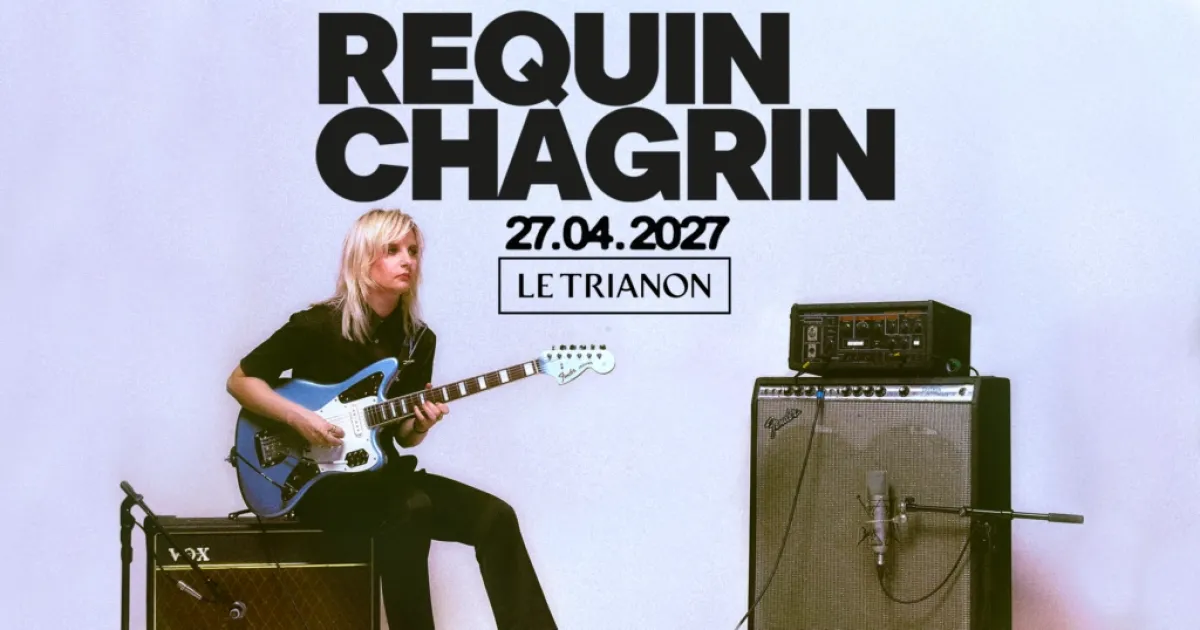 Billets Requin Chagrin (Le Trianon - Paris)