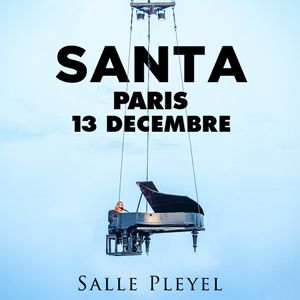 Billets Santa (Salle Pleyel - Paris)