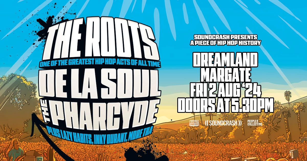 Billets The Roots - De La Soul (Dreamland Margate - Margate)