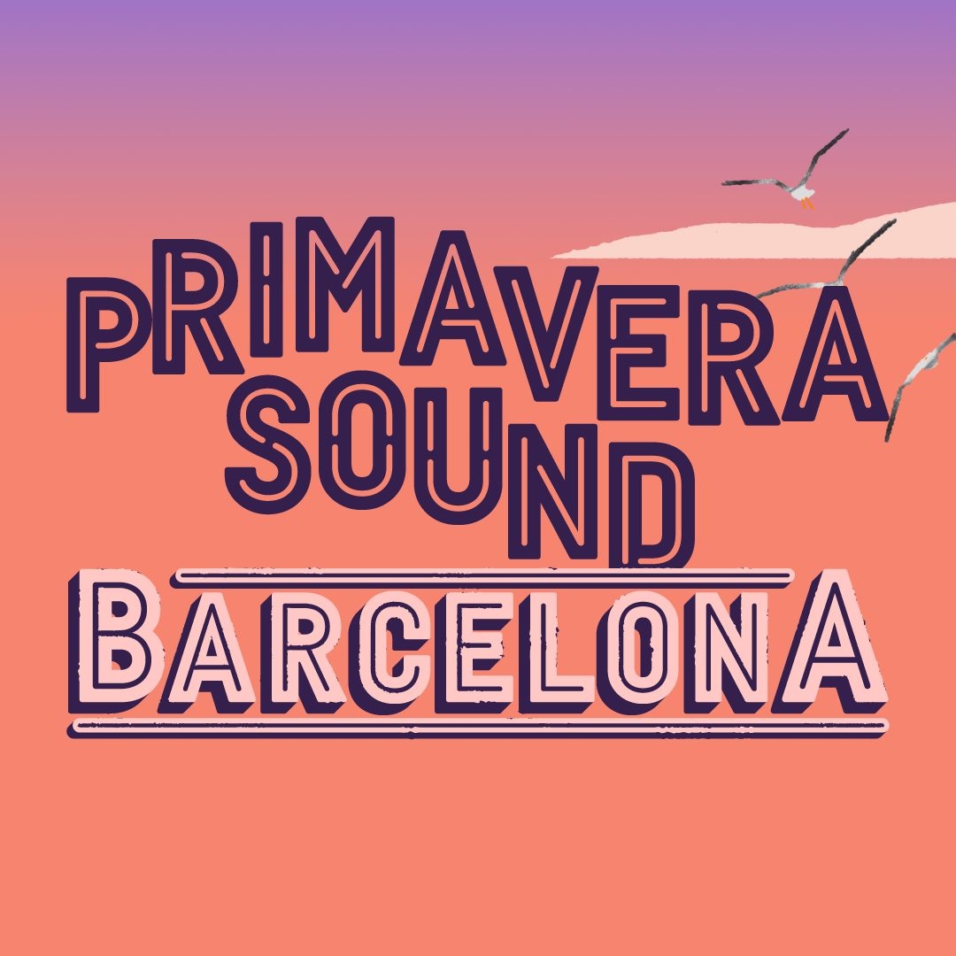 Primavera Sound Barcelona 2025 Tickets